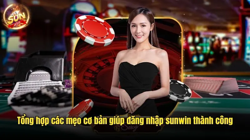 Đăng Nhập Sunwin - Quy Trình Truy Cập Chuẩn Nhất 2025