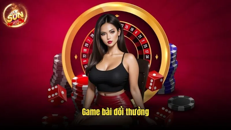 Game Bài Đổi Thưởng Sunwin - Giải Trí Kiếm Tiền Hấp Dẫn