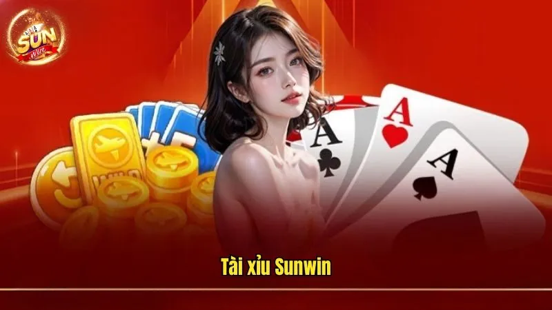 Tài Xỉu SUNWIN - Cá Cược Đỉnh Cao Rinh Ngay Thưởng Lớn